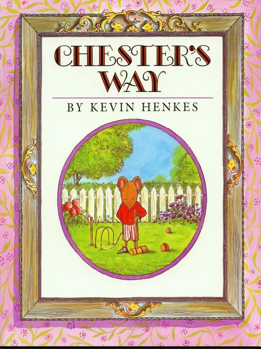 Title details for Chester's Way by Kevin Henkes - Wait list